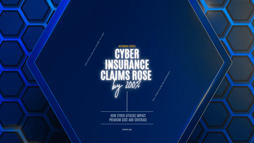 Cyber insurance claims rose by 200x-how cyber attacks impact premium cost and coverage