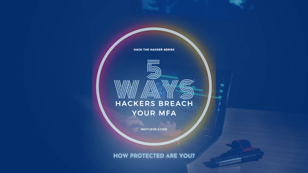 Hack the Hacker Series-5 ways hackers breach your mfa-how protected are enterprises